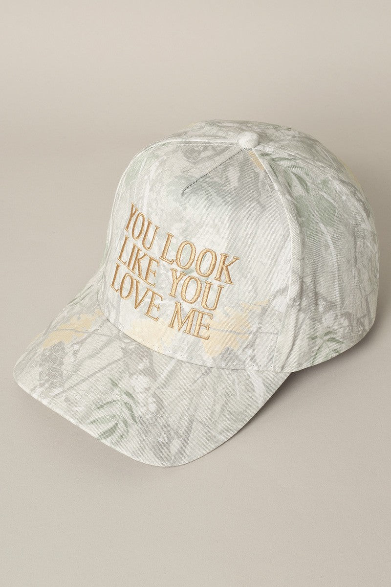 You Look Like You Love Me Embroidery Camo Cap