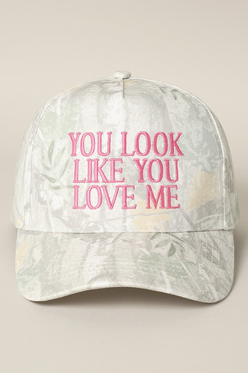 You Look Like You Love Me Embroidery Camo Cap