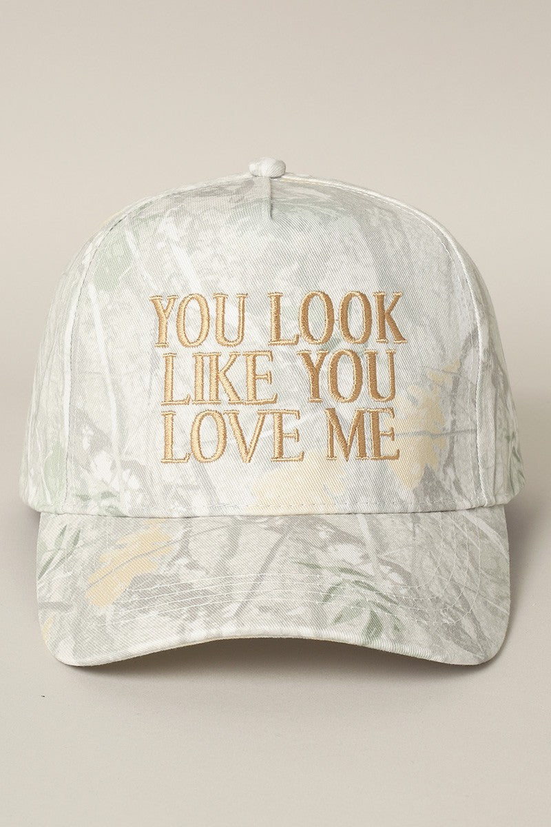 You Look Like You Love Me Embroidery Camo Cap
