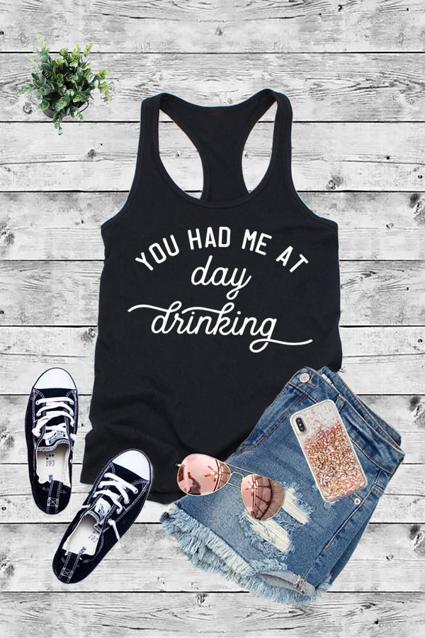 You Had Me At Day DRINKING ,  Printed Graphic Women Fit  Fitted Racerback Tank Top