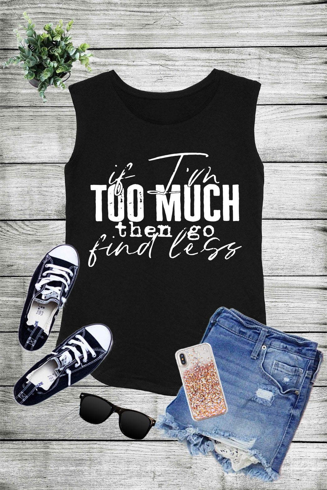 If I'm Too Much Then Go Find Less, Graphic Printed Cotton Modal Sleeveless Tank