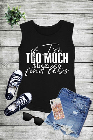 If I'm Too Much Then Go Find Less,  Graphic  Printed Cotton Modal Sleeveless Tank